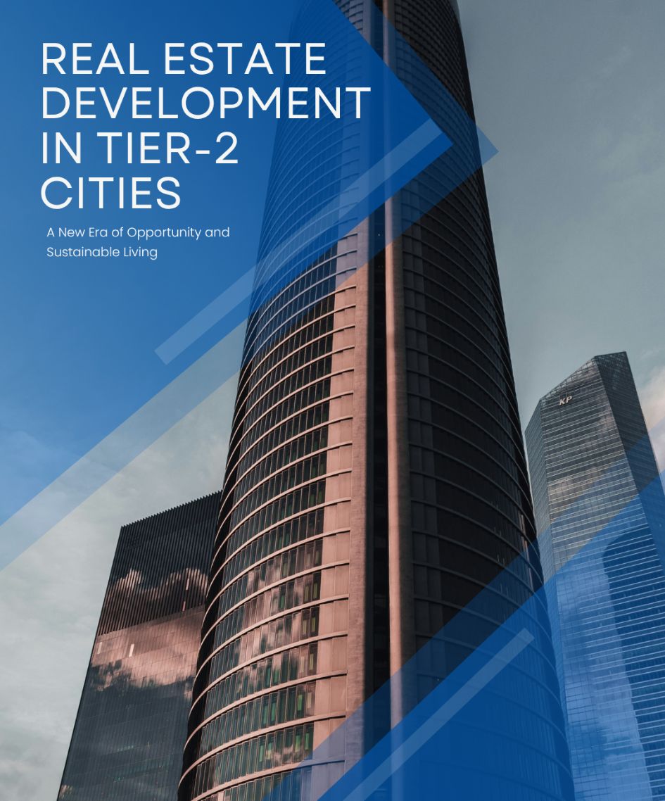 Real Estate Development in Tier-2 Cities: A New Era of Opportunity and Sustainable Living